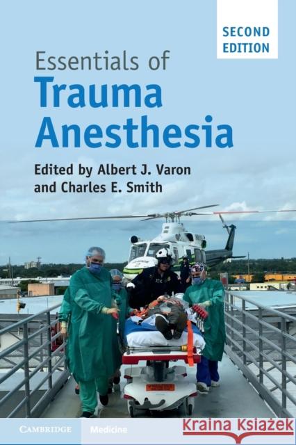 Essentials of Trauma Anesthesia Albert J. Varon Charles E. Smith 9781316636718 Cambridge University Press - książka