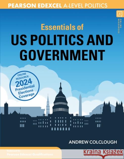 Essentials of US Politics and Government: For Edexcel A-level Politics Andrew Colclough 9781350337718 Bloomsbury Publishing PLC - książka