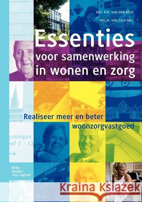 Essenties Voor Samenwerking in Wonen En Zorg: Realiseer Meer En Beter Woonzorgvastgoed Van Den Beld, H. K. 9789031376292 Bohn Stafleu Van Loghum - książka