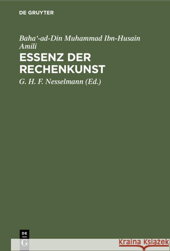Essenz Der Rechenkunst: Arabisch Und Deutsch Baha'-Ad-Din Muhammad Ibn-Husain Amili, G H F Nesselmann 9783111297620 De Gruyter - książka