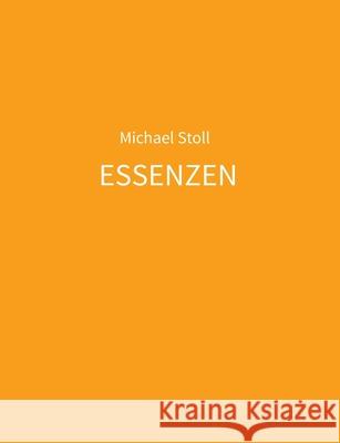 ESSENZEN orange: 5. Jahresband der Dichtung ESSENZEN von Michael Stoll Michael Stoll 9783347323926 Tredition Gmbh - książka