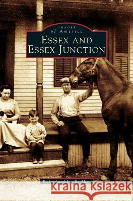 Essex and Essex Junction Richard Allen, PhD (The Open University United Kingdom), Lucille Allen 9781531620851 Arcadia Publishing Library Editions - książka