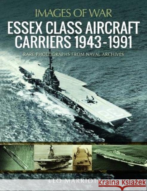 Essex Class Aircraft Carriers, 1943-1991: Rare Photographs from Naval Archives Leo Marriott 9781526772145 Pen & Sword Books Ltd - książka