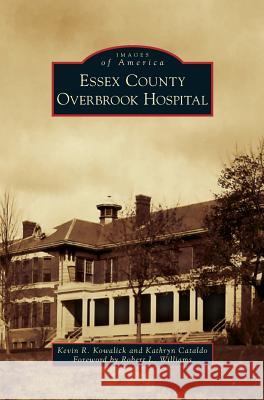 Essex County Overbrook Hospital Kevin R. Kowalick 9781540227249 Arcadia Publishing Library Editions - książka