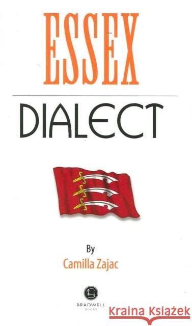 Essex Dialect: A Selection of Words and Anecdotes from Around Essex Camilla Zajac, Camilla Zajac 9781902674674 Bradwell Books - książka