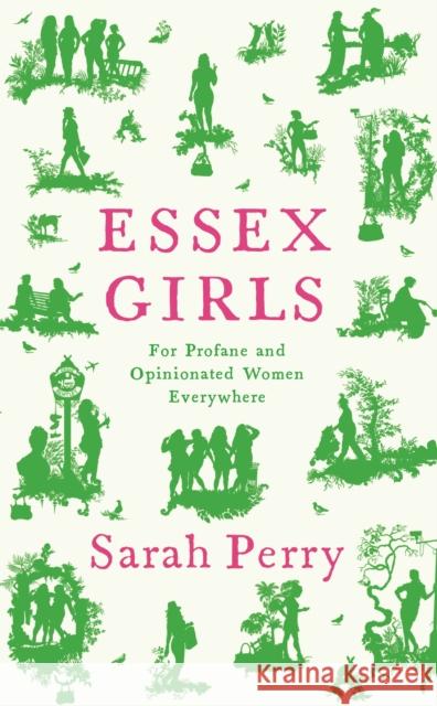 Essex Girls: For Profane and Opinionated Women Everywhere SARAH PERRY 9781788167468 Profile Books Ltd - książka