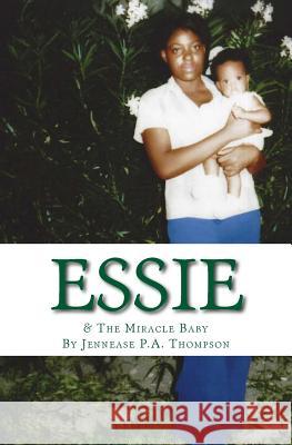 Essie: & The Miracle Baby Thompson, Jennease P. a. 9781497455931 Createspace - książka