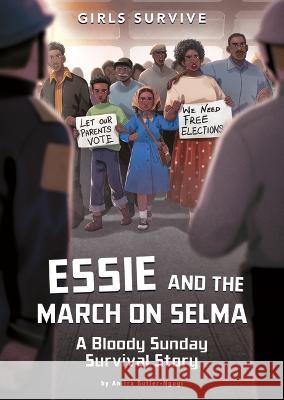 Essie and the March on Selma: A Bloody Sunday Survival Story Wendy Tan Shiau Wei Anitra Butler-Ngugi 9781669014645 Stone Arch Books - książka