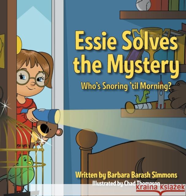 Essie Solves the Mystery: Who's Snoring 'til Morning? Barbara Barash Simmons, Chad Thompson 9781647187279 Booklocker.com - książka