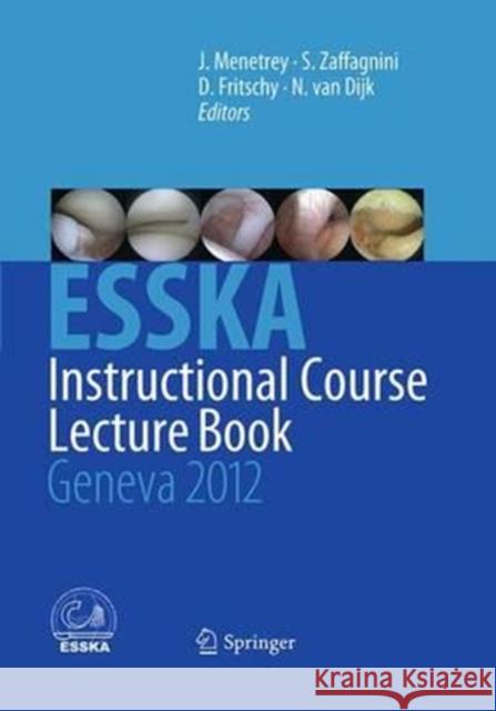 Esska Instructional Course Lecture Book: Geneva 2012 Menetrey, Jacques 9783662508756 Springer - książka