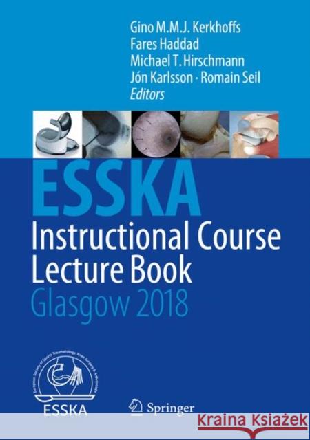 Esska Instructional Course Lecture Book: Glasgow 2018 Kerkhoffs, Gino M. M. J. 9783662561263  - książka