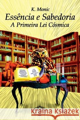 Ess?ncia E Sabedoria Monic K 9786500489996 Clube de Autores - książka