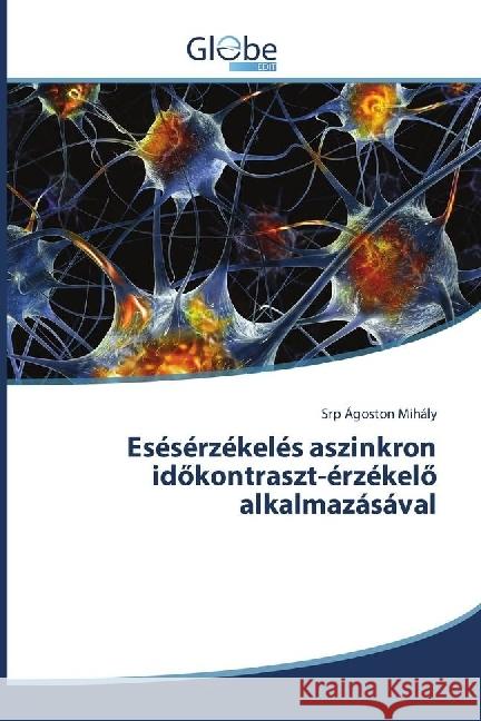 Esésérzékelés aszinkron idökontraszt-érzékelö alkalmazásával Ágoston Mihály, Srp 9786202487092 GlobeEdit - książka