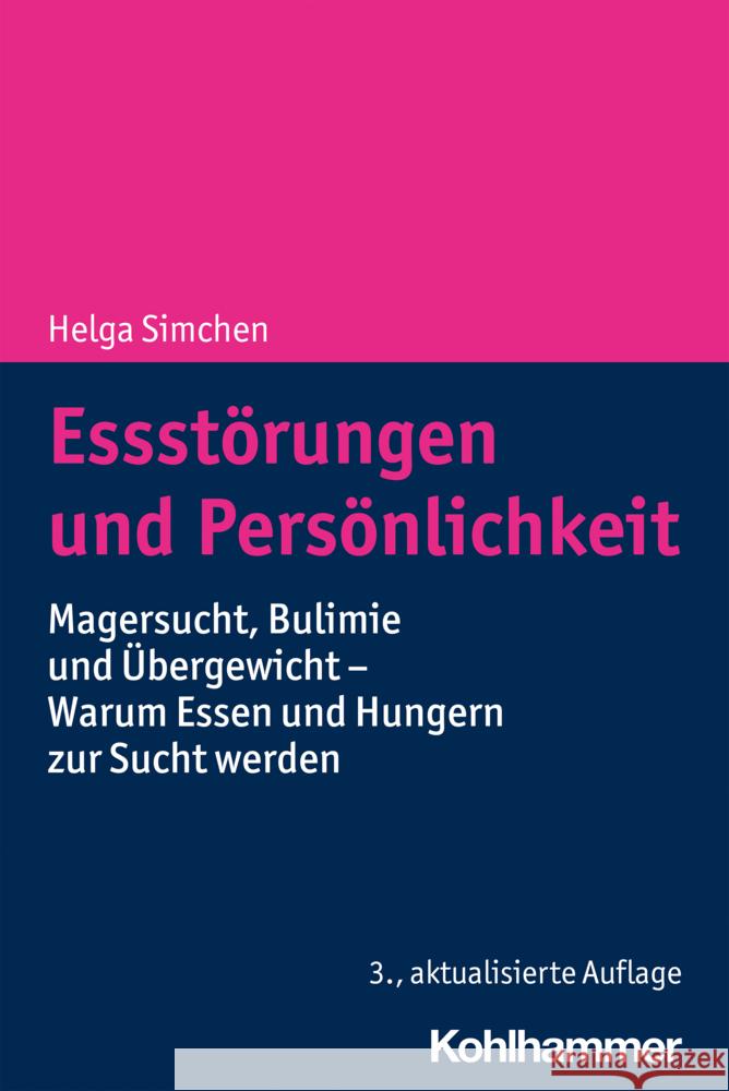 Essstorungen Und Personlichkeit: Magersucht, Bulimie Und Ubergewicht - Warum Essen Und Hungern Zur Sucht Werden Helga Simchen 9783170397507 Kohlhammer - książka