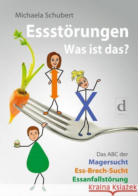 Essstörungen - Was ist das? : Das ABC der Magersucht, Ess-Brech-Sucht und Essanfallstörung Schubert, Michaela 9783981892826 dielus edition - książka
