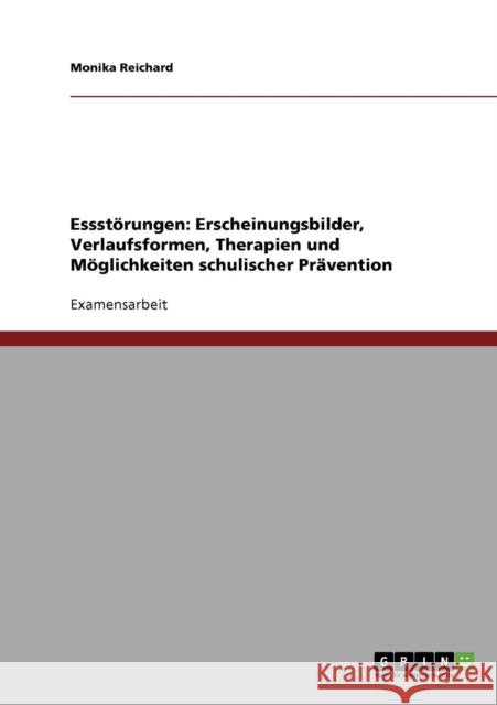 Essstörungen. Erscheinungsbilder, Verlaufsformen, Therapien und Möglichkeiten schulischer Prävention Reichard, Monika 9783638802383 Grin Verlag - książka