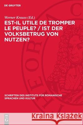 Est-Il Utile de Tromper Le Peuple? / Ist Der Volksbetrug Von Nutzen?: Concours de la Classe de Philosophie Sp?culative de l'Acad?mie Des Sciences Et D Werner Krauss 9783112706961 de Gruyter - książka