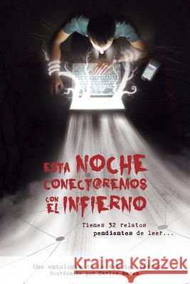 Esta noche conectaremos con el infierno Pablo Uria (Ilustrador Portada), Varios Autores (Autores), Carlos Navas (Coordinador) 9781507875230 Createspace Independent Publishing Platform - książka