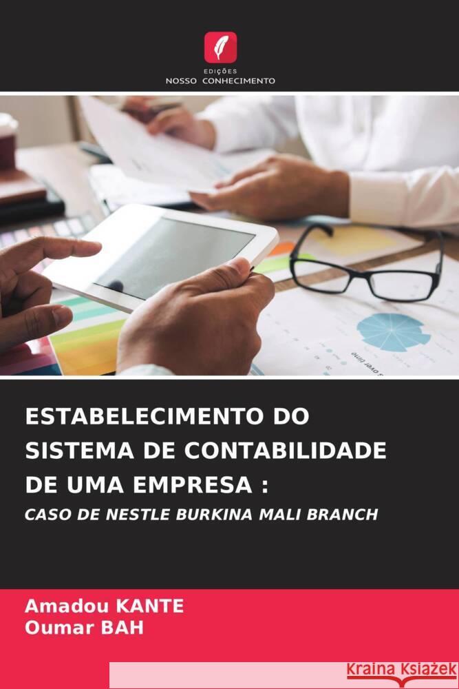 ESTABELECIMENTO DO SISTEMA DE CONTABILIDADE DE UMA EMPRESA : KANTE, Amadou, Bah, Oumar 9786205055489 Edições Nosso Conhecimento - książka