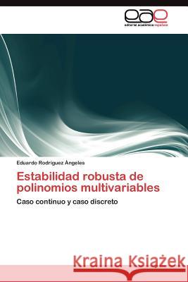 Estabilidad robusta de polinomios multivariables Rodríguez Ángeles Eduardo 9783845483030 Editorial Acad Mica Espa Ola - książka