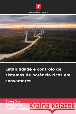 Estabilidade e controlo de sistemas de potência ricos em conversores Xu, Song, Jiang, Wei, Hashimotos, Seiji 9786209304491 Edições Nosso Conhecimento - książka