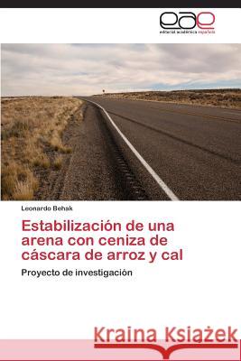 Estabilización de una arena con ceniza de cáscara de arroz y cal Behak Leonardo 9783659087394 Editorial Academica Espanola - książka