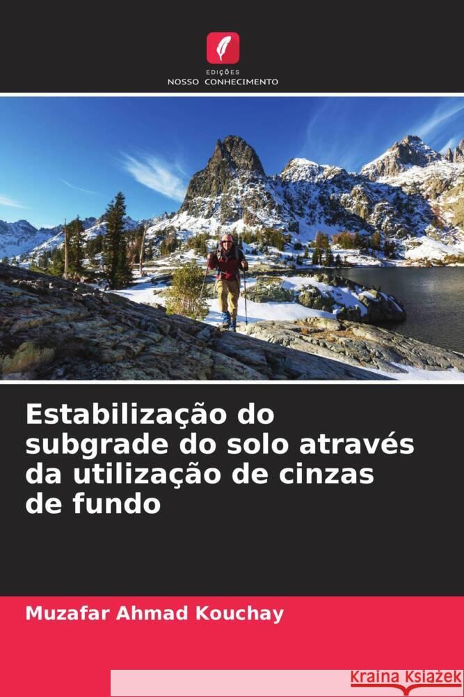 Estabilização do subgrade do solo através da utilização de cinzas de fundo Kouchay, Muzafar Ahmad 9786204512310 Edições Nosso Conhecimento - książka