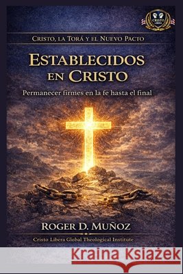 Establecidos en Cristo: Permanecer firmes en la fe hasta el final Muñoz, Roger D. 9798251716009 Independently Published - książka