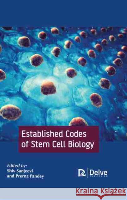 Established Codes of Stem Cell Biology Shiv Sanjeevi Prerna Pandey 9781774072288 Delve Publishing - książka