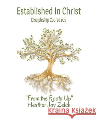 Established In Christ: Discipleship Course 101 Jeffrey Pelton Heather Joy Zelch 9781732770799 Inscribe Press - książka