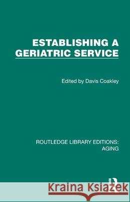 Establishing a Geriatric Service Davis Coakley 9781032687919 Routledge - książka
