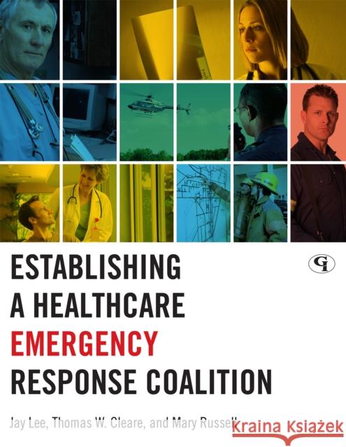 Establishing a Healthcare Emergency Response Coalition Jay Lee 9781605906805 Government Institutes - książka