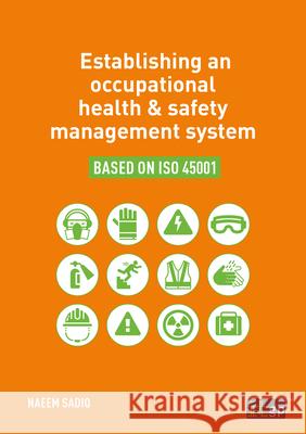 Establishing an occupational health & safety management system based on ISO 45001 Sadiq, Naeem 9781787781405 It Governance Ltd - książka