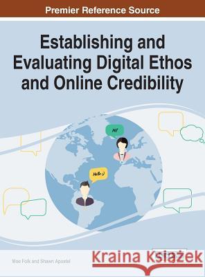 Establishing and Evaluating Digital Ethos and Online Credibility Moe Folk Shawn Apostel 9781522510727 Information Science Reference - książka