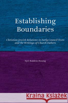 Establishing Boundaries: Christian-Jewish Relations in Early Council Texts and the Writings of Church Fathers  9789004182554 Brill Academic Publishers - książka