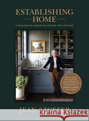 Establishing Home: Creating Space for a Beautiful Life with Family, Faith, and Friends Jean Stoffer September Vaudrey 9781496460417 Tyndale Refresh - książka