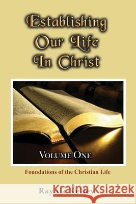 Establishing Our Life in Christ Rayola Kelley 9780989168311 Hidden Manna Publications - książka