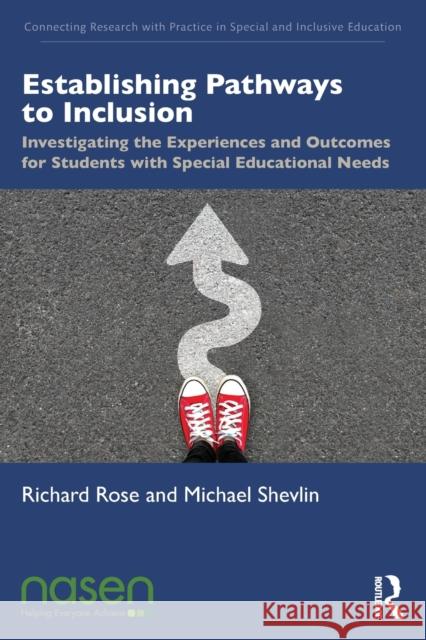 Establishing Pathways to Inclusion: Investigating the Experiences and Outcomes for Students with Special Educational Needs Richard Rose Dr Michael Shevlin 9781138290365 Taylor & Francis Ltd - książka