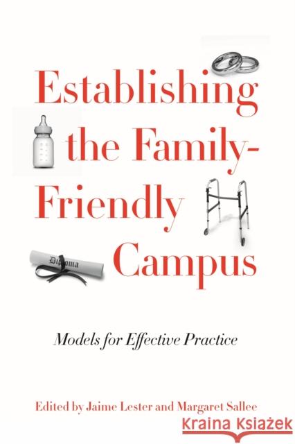 Establishing the Family-Friendly Campus: Models for Effective Practice Lester, Jaime 9781579223311 Stylus Publishing (VA) - książka