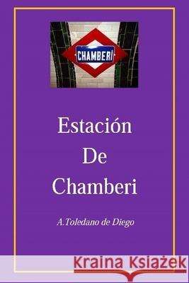 Estación de Chamberi A Toledano de Diego 9781790612727 Independently Published - książka