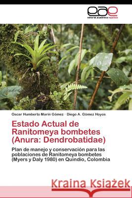 Estado Actual de Ranitomeya bombetes (Anura: Dendrobatidae) Marín Gómez Oscar Humberto 9783844341201 Editorial Academica Espanola - książka