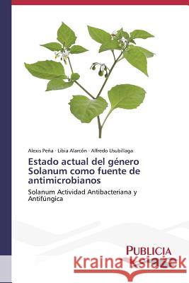Estado actual del género Solanum como fuente de antimicrobianos Peña, Alexis 9783639559088 Publicia - książka