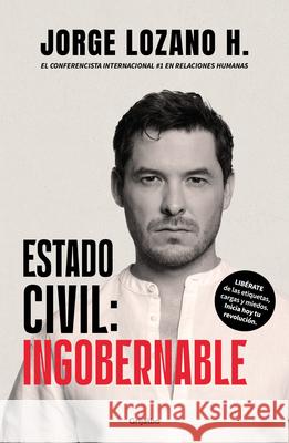 Estado Civil: Ingobernable / Marital Status: Ungovernable Jorge Lozano 9786073846257 Grijalbo - książka