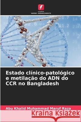 Estado clínico-patológico e metilação do ADN do CCR no Bangladesh Raza, Abu Khalid Muhammad Maruf 9786202364539 Edições Nosso Conhecimento - książka