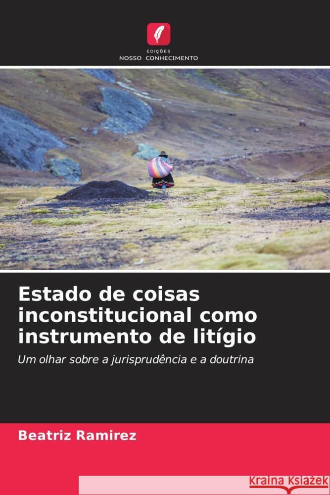 Estado de coisas inconstitucional como instrumento de litígio Ramírez, Beatriz 9786206414902 Edições Nosso Conhecimento - książka