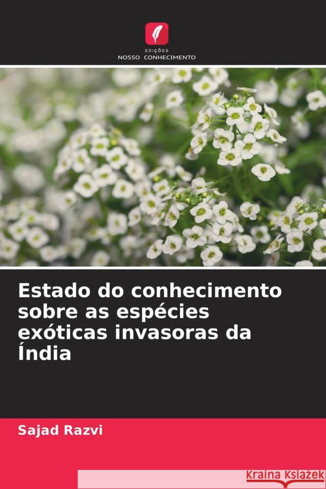 Estado do conhecimento sobre as esp?cies ex?ticas invasoras da ?ndia Sajad Razvi 9786207420957 Edicoes Nosso Conhecimento - książka