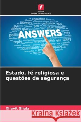 Estado, fé religiosa e questões de segurança Shala, Xhavit 9786208721077 Edições Nosso Conhecimento - książka
