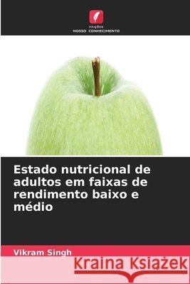 Estado nutricional de adultos em faixas de rendimento baixo e m?dio Vikram Singh 9786630020373 Edicoes Nosso Conhecimento - książka