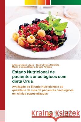 Estado Nutricional de pacientes oncológicos com dieta Crua Lopes, Andréa Elaine 9786203469493 Novas Edicoes Academicas - książka