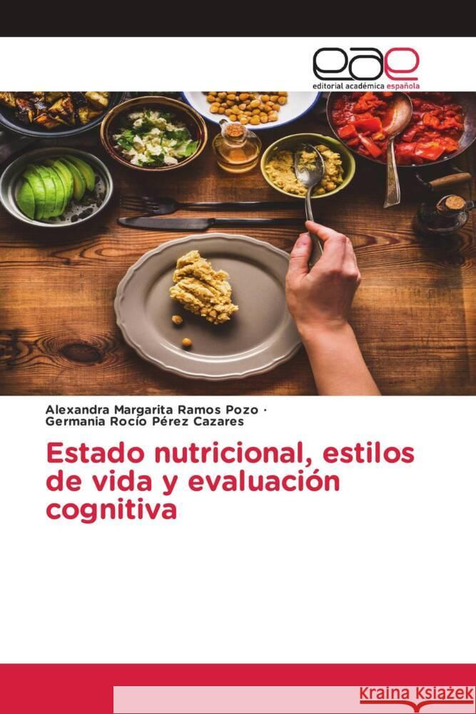 Estado nutricional, estilos de vida y evaluación cognitiva Ramos Pozo, Alexandra Margarita, Pérez Cazares, Germania Rocío 9783841759115 Editorial Académica Española - książka